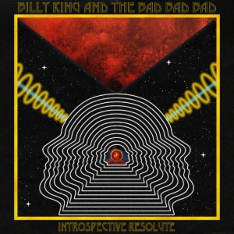 Billy King & The Bad Bad Bad – Introspective Resolute