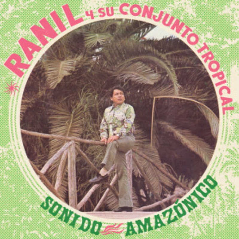 Ranil y su Conjunto Tropical – Sonido Amazonico