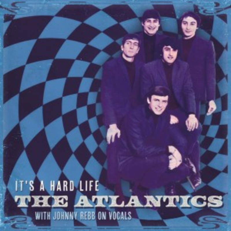 The Atlantics & Johnny Rebb – It’s A Hard Life