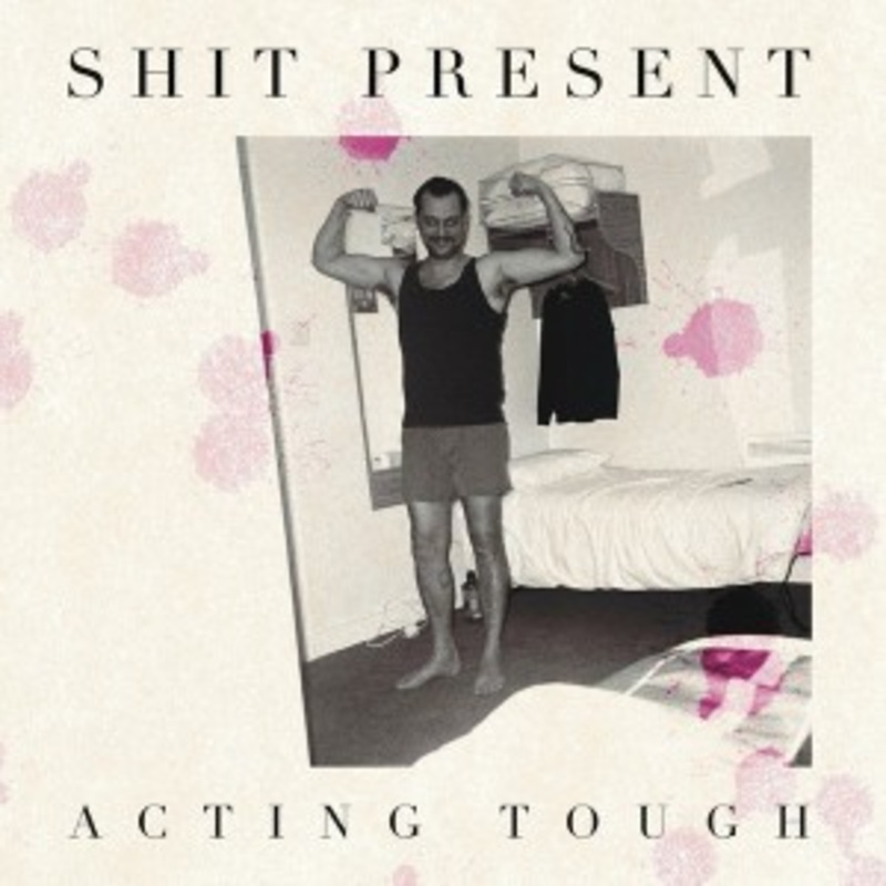 Shit Present – Acting Tough (Pink Vinyl)