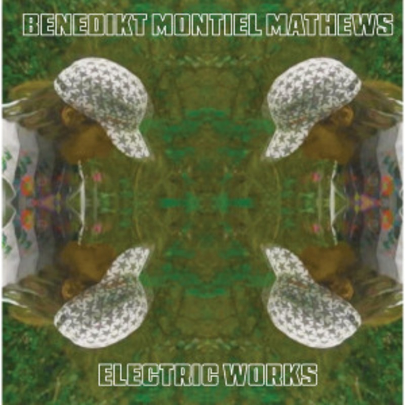 Benedikt Montiel Mathews – Electric Works