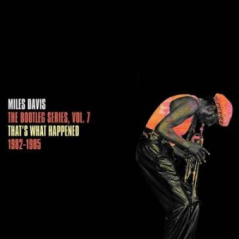 Miles Davis – That’s What Happened 1982-1985 (The Bootleg Series, Vol. 7)
