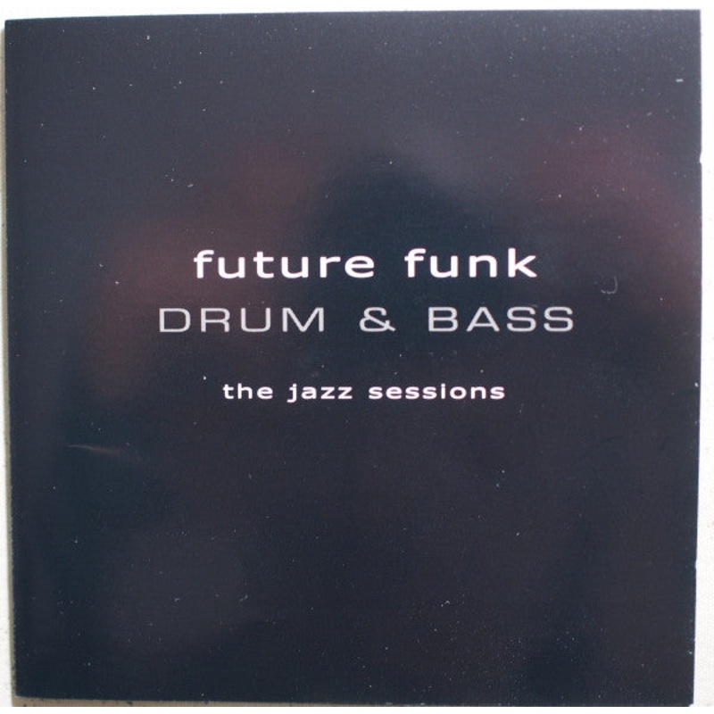 Various – Future Funk Drum & Bass The Jazz Sessions (CD, Comp) (Very Good Plus (VG+))