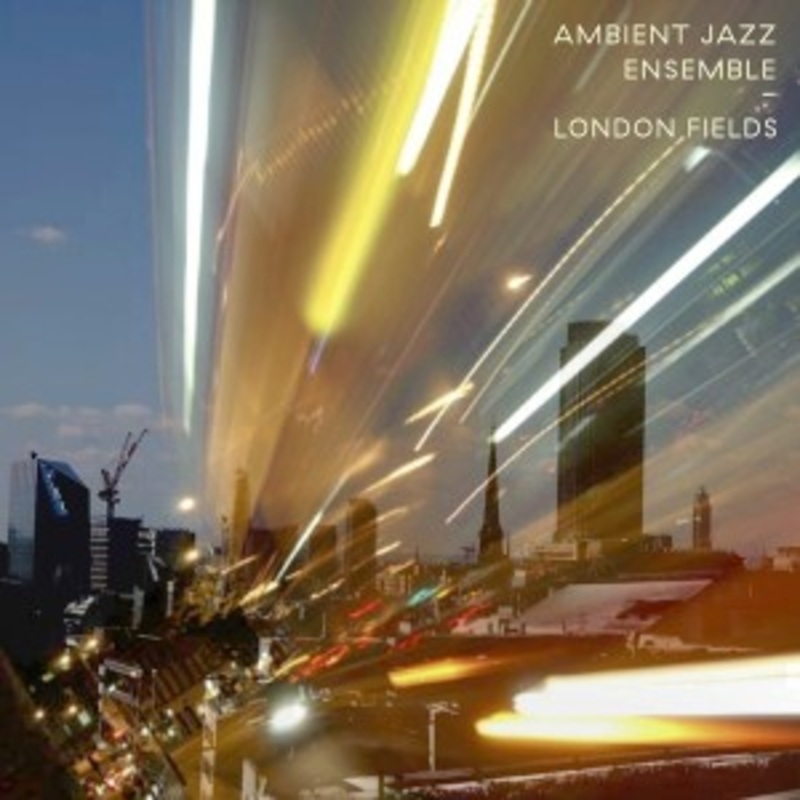 Ambient Jazz Ensemble – London Fields