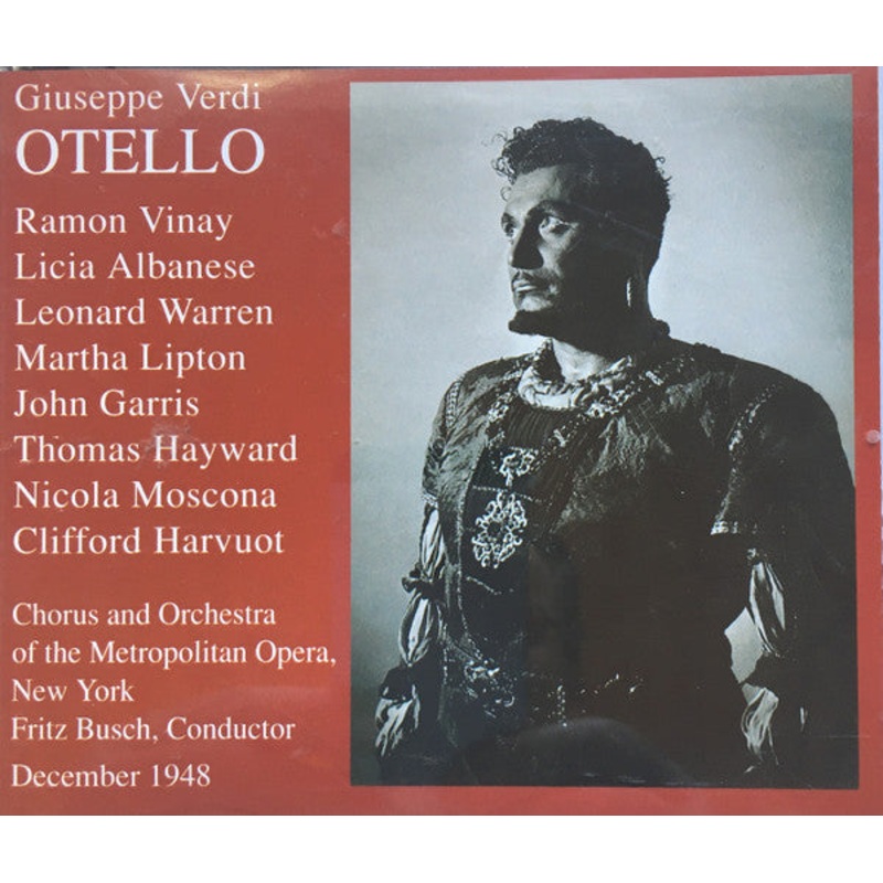 Giuseppe Verdi – Ramn Vinay, Licia Albanese, Leonard Warren, Martha Lipton, John Garris , Thomas Hayward, Nicola Moscona, Clifford Harvuot, Chorus* And Orchestra of the Metropolitan Opera, New York*, Fritz Busch – Otello (2xCD, Album, Mono) (Very Good P