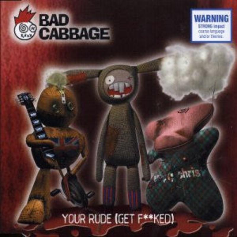 Bad Cabbage – Your Rude (Get Fucked) (CD, Single) (Very Good Plus (VG+))