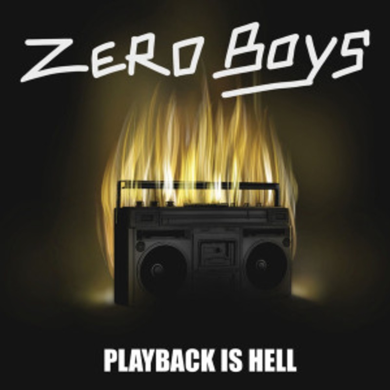 Zero Boys – Playback Is Hell