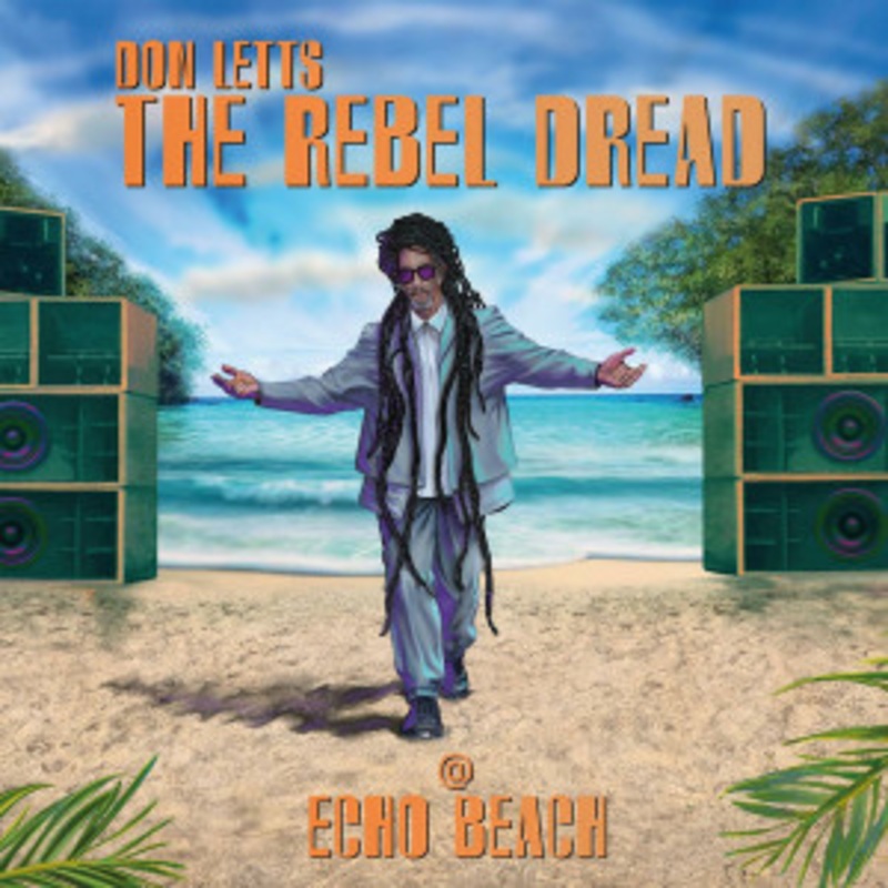 Various – Don Letts: The Rebel Dread @ Echo Beach