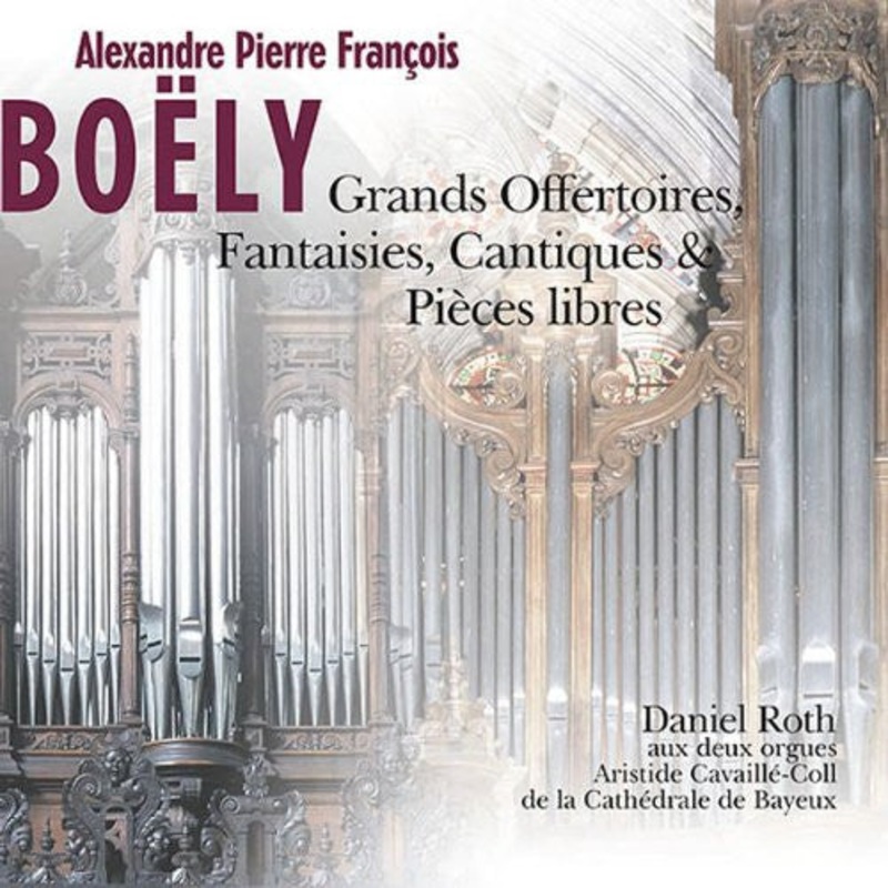 Alexandre Boly – Daniel Roth  – Grands Offertoires, Fantaisies, Cantiques & Pices Libres (CD, Album) (Very Good Plus (VG+))