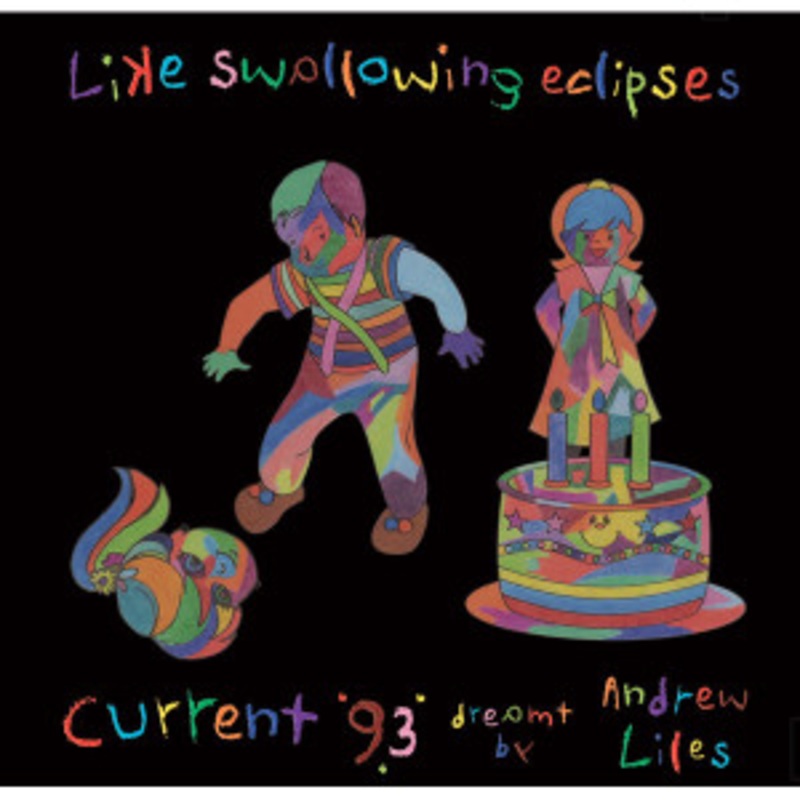 Current 93 Dreamt by Andrew Liles – Like Swallowing Eclipses