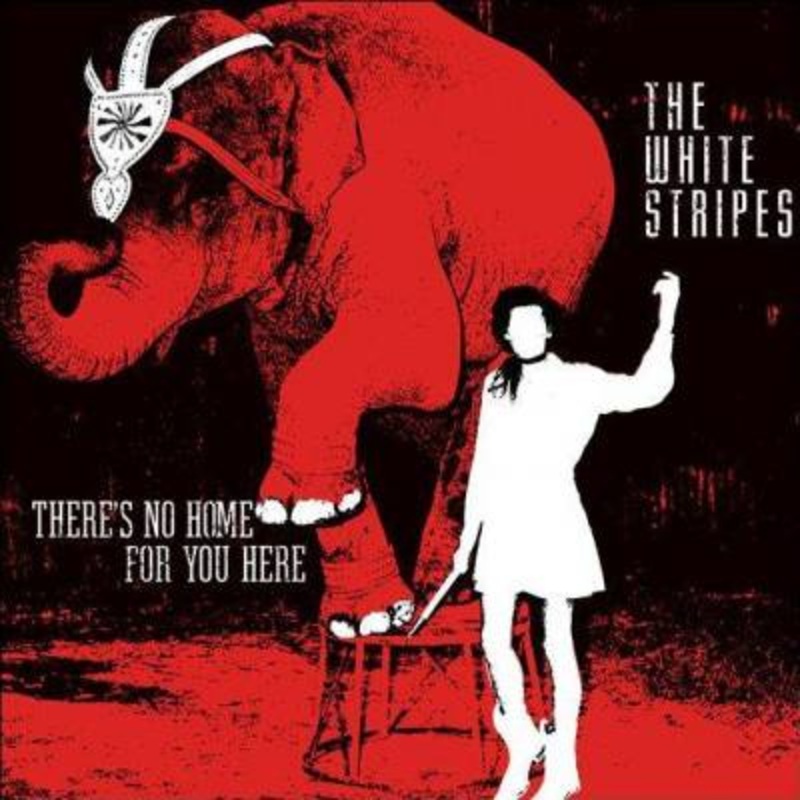 The White Stripes – There’s No Home For You Here