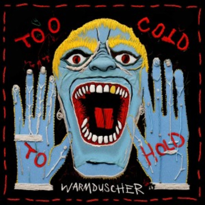 Warmduscher – Too Cold To Hold