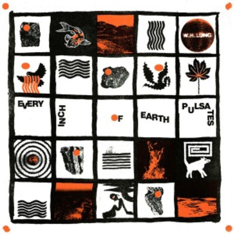 W. H. Lung – Every Inch Of Earth Pulsates