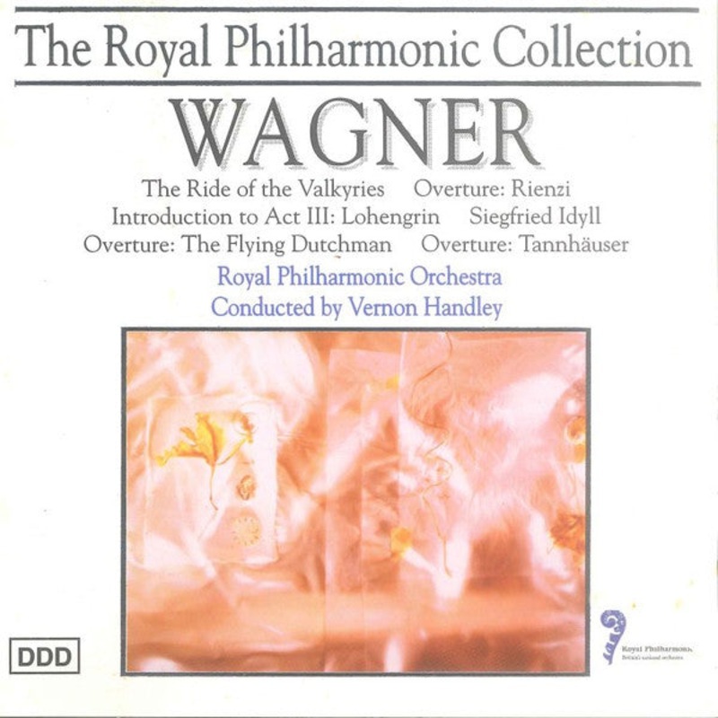 Wagner* – Royal Philharmonic Orchestra conduced by Vernon Handley – The Ride Of The Valkyries / Overture: Rienzi / Introduction To Act III: Lohengrin / Siegfried Idyll / Overture: The Fling Dutchman / Overture: Tannhuser (CD, Album) (Very Good Plus (VG+