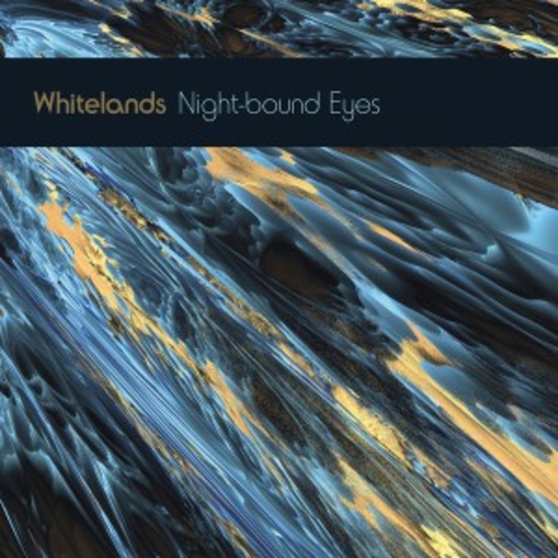 Whitelands – Night-Bound Eyes Are Blind to the Day