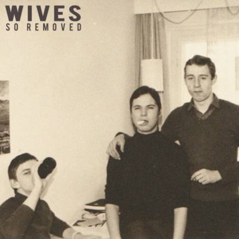 Wives – So Removed