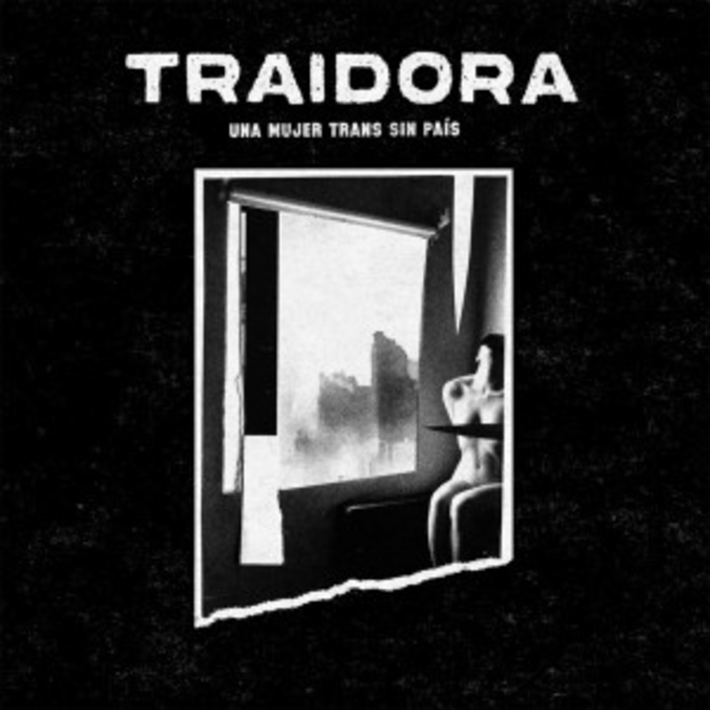 Traidora – Una Mujer Trans Sin Pas