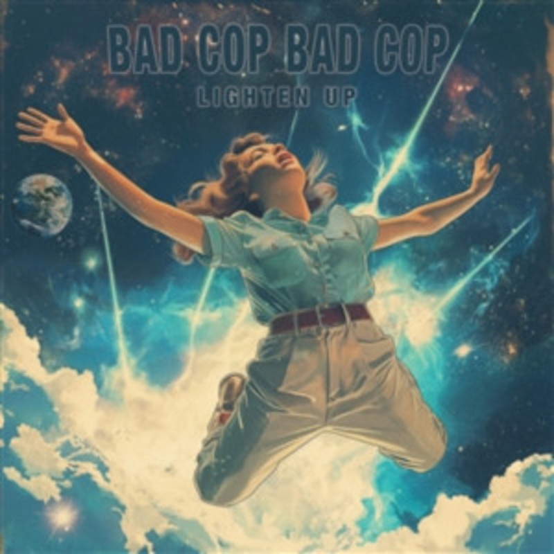 Bad Cop/Bad Cop – Lighten Up