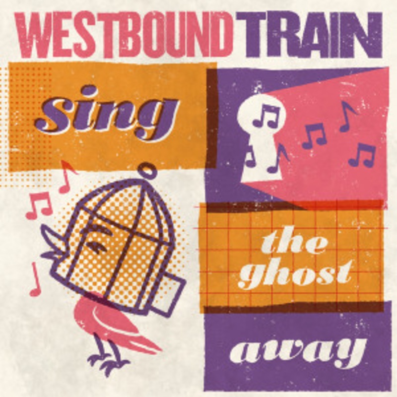 Westbound Train – Sing The Ghost Away