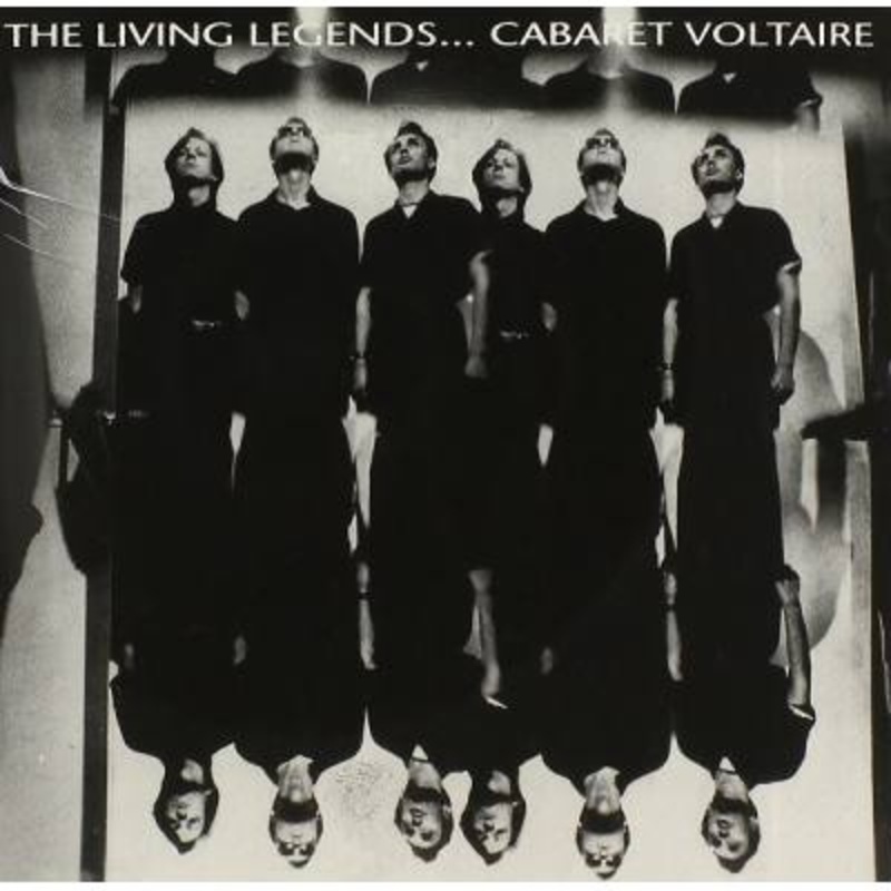 Cabaret Voltaire – The Living Legends…