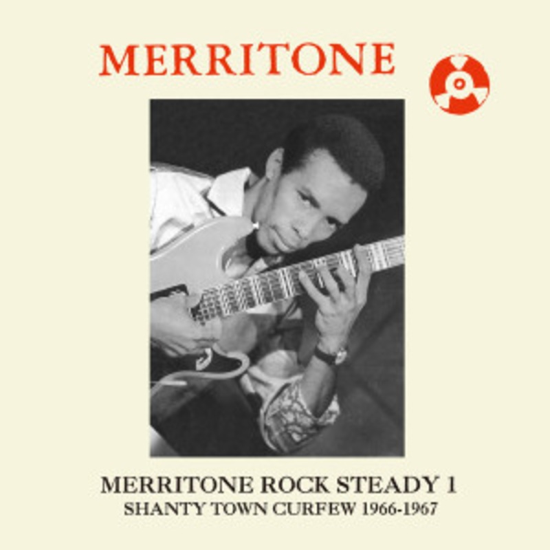 Various – Merritone Rock Steady 1: Shanty Town Curfew 1966-1967