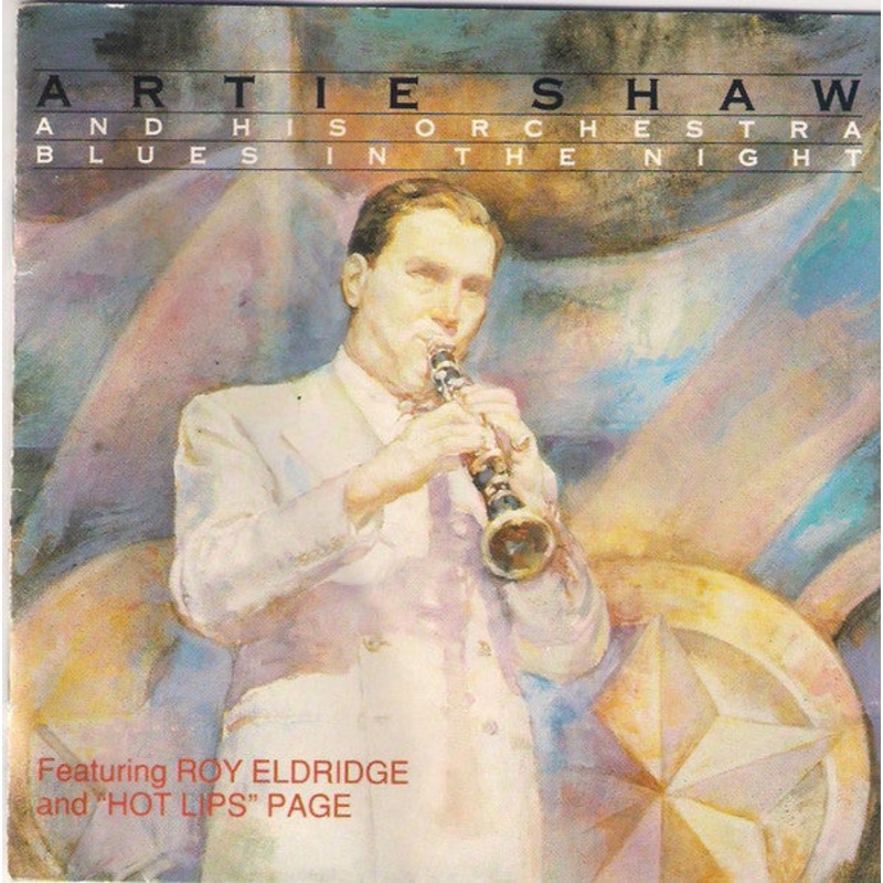 Artie Shaw And His Orchestra Featuring Roy Eldridge And Hot Lips Page – Blues In The Night (CD, Comp, RM) (Very Good Plus (VG+))