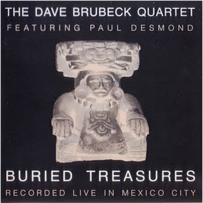 The Dave Brubeck Quartet Featuring Paul Desmond – Buried Treasures (Recorded Live In Mexico City) (CD, Album, RM) (Very Good Plus (VG+))