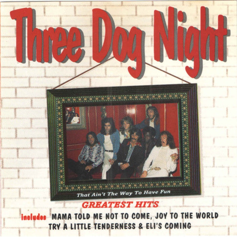 Three Dog Night – Greatest Hits – That Ain’t The Way To Have Fun (CD, Comp) (Very Good Plus (VG+))